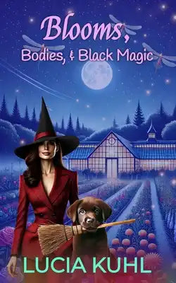 Blooms, Bodies, & Black Magic: A Paranormal Women's Fiction Cozy Mystery Series