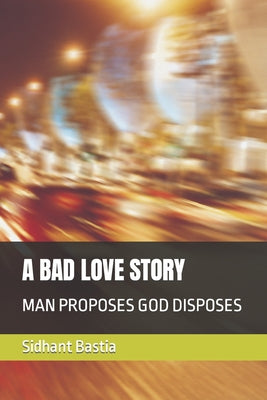 A Bad Love Story: Man Proposes God Disposes