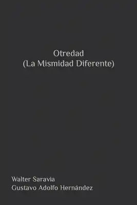 Otredad (La Mismidad Diferente)