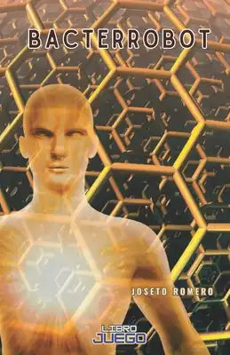 Bacterrobot: un librojuego en el que tú vives la aventura