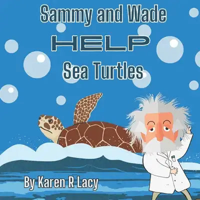 Sammy and Wade Help Sea Turtles