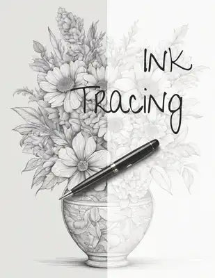 Ink Tracing: Follow the lines to Reveal Beautiful Bouquets of Flowers: Coloring Book.