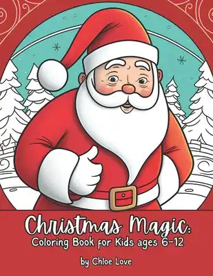 Christmas Magic: Coloring Book for Kids Ages 6-12
