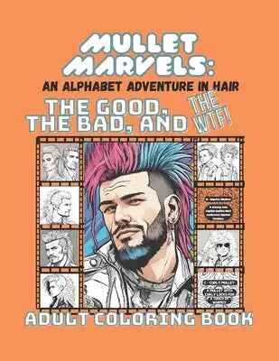 Mullet Marvels: An Alphabet Adventure in Hair: THE GOOD THE BAD AND THE WTF!! ADULT COLORING BOOK