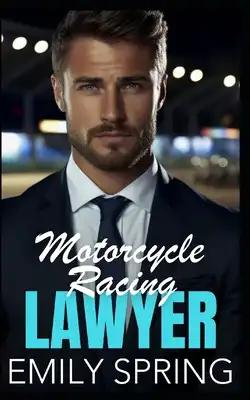 Motorcycle Racing Lawyer: An Off-Limits Bad Boy Romance