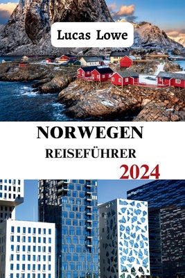 Norwegen Reiseführer 2024: Ein umfassender Leitfaden zu den besten Attraktionen, Aktivitäten und versteckten Schätzen, alles, was Sie wissen müss