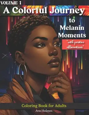 A Colorful Journey to Melanin Moments: Volume 1