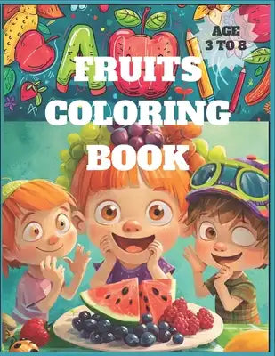 Fruits Coloring Book: Preschool Fruit Coloring Book for Kids Age 3 to 8