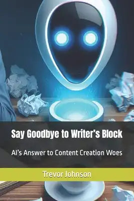 Say Goodbye to Writer's Block: AI's Answer to Content Creation Woes