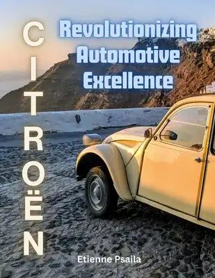 Citroën: Revolutionizing Automotive Excellence