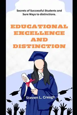 Educational Excellence and Distinction: Secrets of Successful Students and Sure Ways to Distinctions