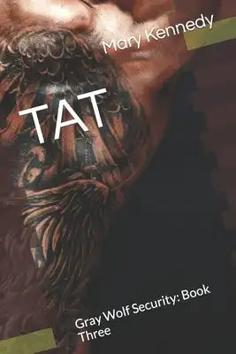 Tat: Gray Wolf Security: Book Three