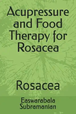 Acupressure and Food Therapy for Rosacea: Rosacea