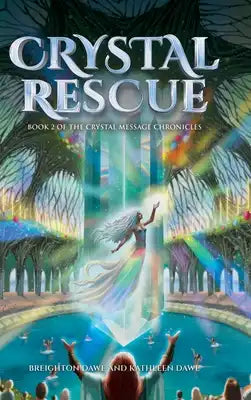 Crystal Rescue: Book 2 of the Crystal Message Chronicles