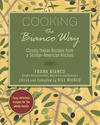 Cooking the Bianco Way: Classic Italian Recipes from a Sicilian-American Kitchen