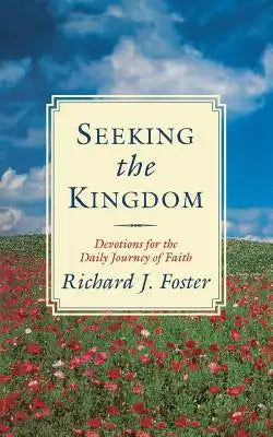 Seeking the Kingdom: Devotions for the Daily Journey of Faith