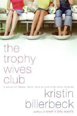 The Trophy Wives Club: A Novel of Fakes, Faith, and a Love That Lasts Forever