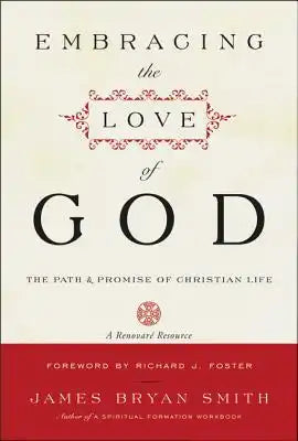 Embracing the Love of God: The Path and Promise of Christian Life