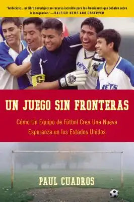 Un Juego Sin Fronteras: Como un Equipo de Futbol Crea una Nueva Esperanza en los Estados Unidos