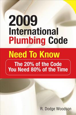 2009 International Plumbing Code Need to Know: The 20% of the Code You Need 80% of the Time