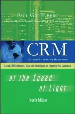 Crm at the Speed of Light, Fourth Edition: Social Crm 2.0 Strategies, Tools, and Techniques for Engaging Your Customers