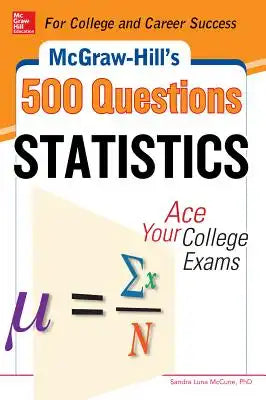 McGraw-Hill's 500 Statistics Questions: Ace Your College Exams