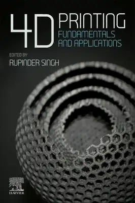 4D Printing: Fundamentals and Applications