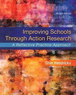 Improving Schools Through Action Research: A Reflective Practice Approach, Enhanced Pearson Etext -- Access Card Package [With Access Code]