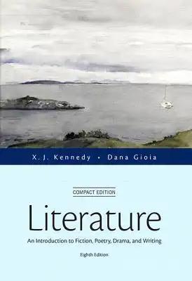 Literature: An Introduction to Fiction, Poetry, Drama, and Writing, Compact Edition Plus Myliteraturelab with the Literature Colle