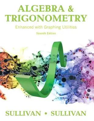 Algebra and Trigonometry Enhanced with Graphing Utilities Plus Mylab Math with Pearson Etext -- 24-Month Access Card Package [With Access Code]