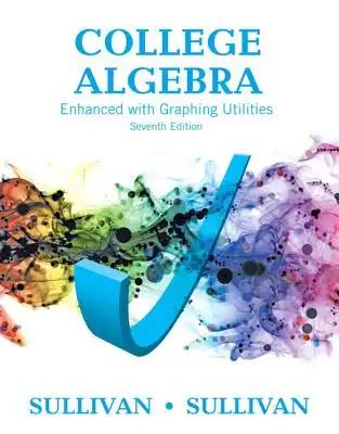 College Algebra Enhanced with Graphing Utilities Plus Mylab Math with Pearson Etext -- 24-Month Access Card Package [With Access Code]