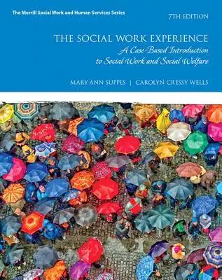 The Social Work Experience: A Case-Based Introduction to Social Work and Social Welfare with Enhanced Pearson Etext -- Access Card Package [With Acces
