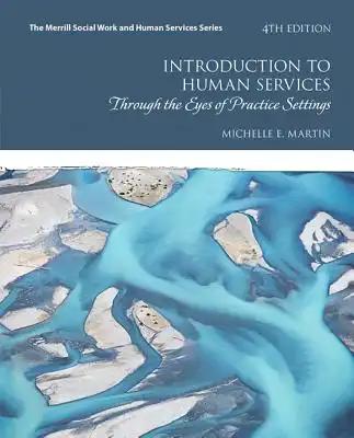 Introduction to Human Services: Through the Eyes of Practice Settings with Enhanced Pearson Etext -- Access Card Package [With Access Code]