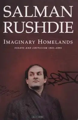 Imaginary Homelands: Essays and Criticism 1981-1991