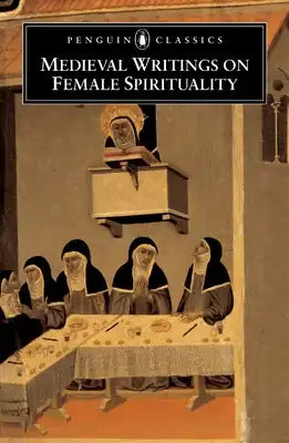 Medieval Writings on Female Spirituality