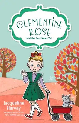 Clementine Rose and the Best News Yet: Volume 15