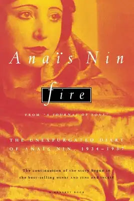 Fire: From "A Journal of Love" the Unexpurgated Diary of Anaïs Nin, 1934-1937