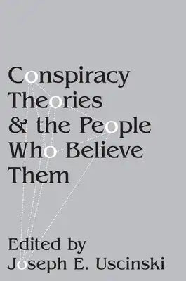 Conspiracy Theories and the People Who Believe Them
