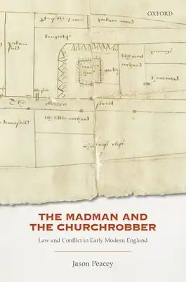 The Madman and the Churchrobber: Law and Conflict in Early Modern England