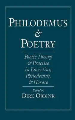 Philodemus and Poetry: Poetic Theory and Practice in Lucretius, Philodemus and Horace