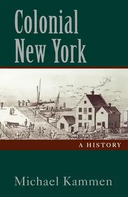 Colonial New York: A History