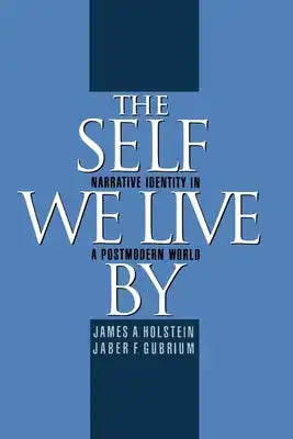 The Self We Live by: Narrative Identity in a Postmodern World