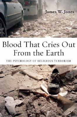 Blood That Cries Out from the Earth: The Psychology of Religious Terrorism