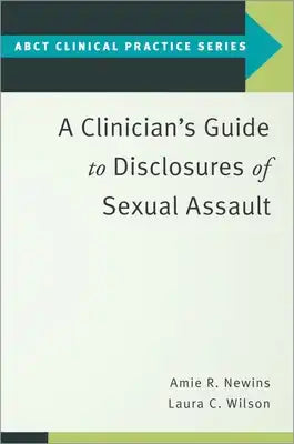 A Clinician's Guide to Disclosures of Sexual Assault