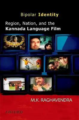 Bipolar Identity: Region, Nation, and the Kannada Language Film