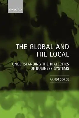 The Global and the Local: Understanding the Dialectics of Business Systems