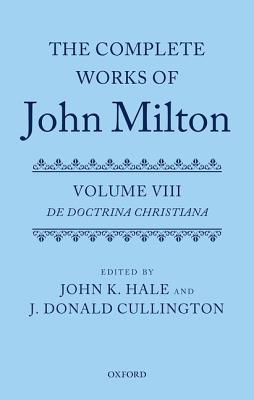 The Complete Works of John Milton: Volume VIII: de Doctrina Christiana