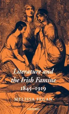 Literature and the Irish Famine 1845-1919