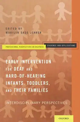 Early Intervention for Deaf and Hard-Of-Hearing Infants, Toddlers, and Their Families: Interdisciplinary Perspectives