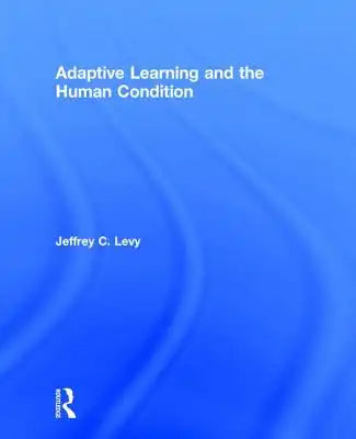 Adaptive Learning and the Human Condition